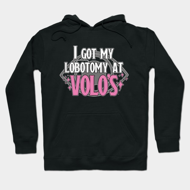 Lobotomy At Volo's Hoodie by GraphicTeeShop